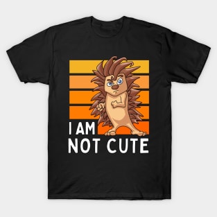 I Am Not Cute! Hedgehog T-Shirt